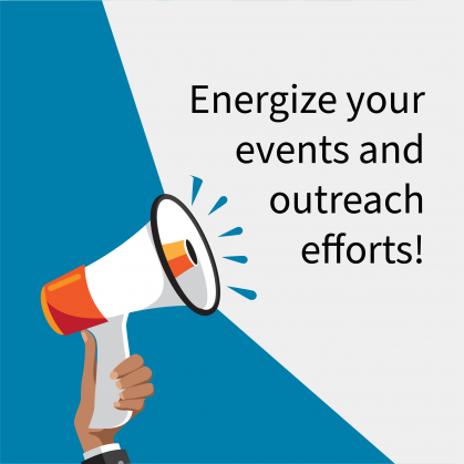 Graphic of a megaphone with a message Energize your events and outreach efforts!"