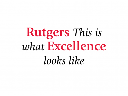 Rutgers This is what Excellence looks like